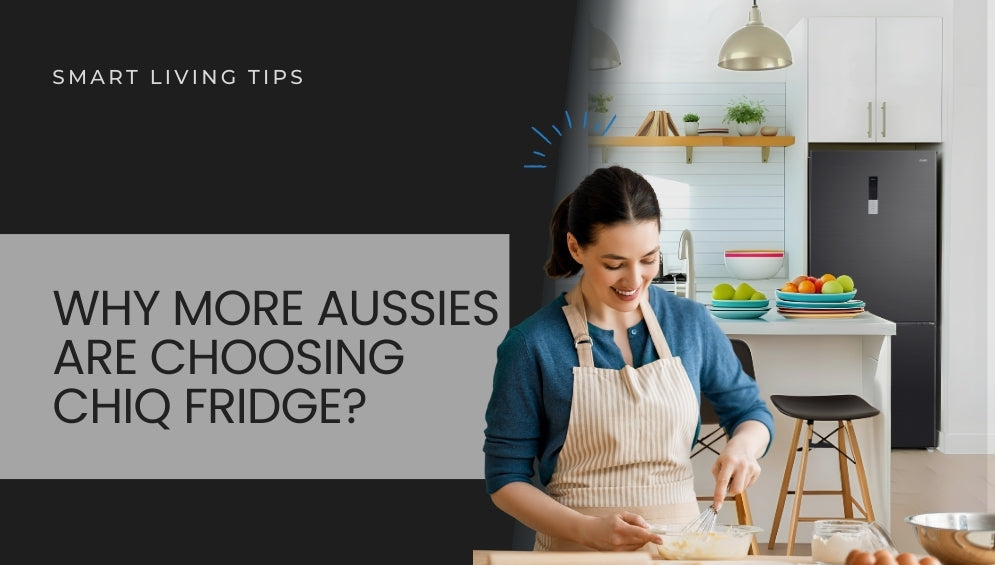 Why More Aussies Are Choosing CHiQ Fridges?